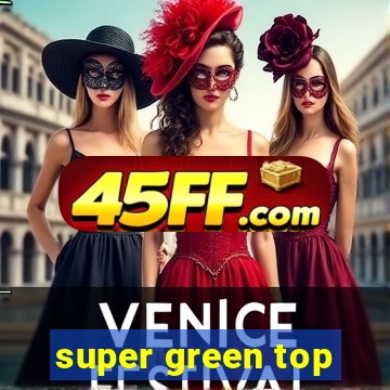 super green top